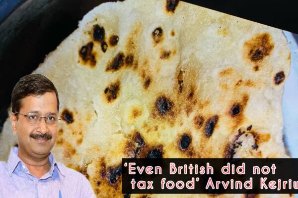 On 18% GST on packaged paratha, Kejriwal says: ‘Even British did not tax food’