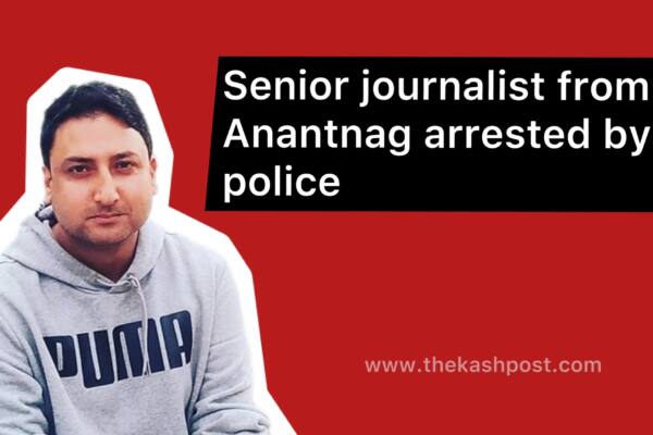 Senior journalist from Anantnag arrested by police