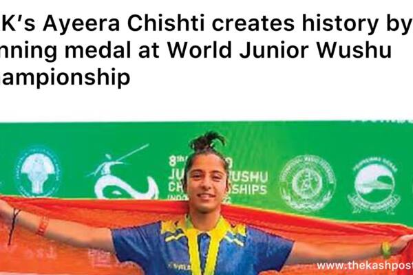 J&K’s Ayeera Chishti creates history by winning medal at World Junior Wushu Championship 