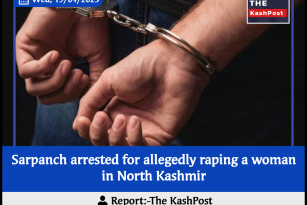 Sarpanch arrested for allegedly raping a woman in North Kashmir