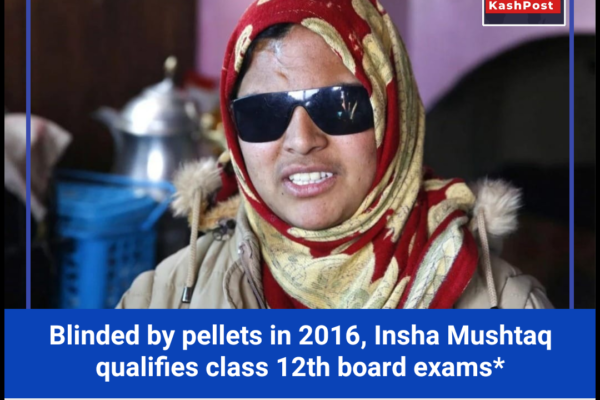 Blinded by pellets in 2016, Insha Mushtaq qualifies class 12th board exams