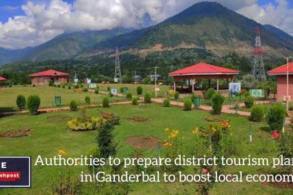 Authorities to prepare district tourism plan in Ganderbal to boost local economy