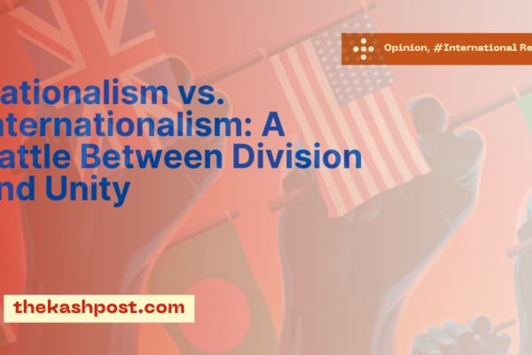 Nationalism vs. Internationalism: A Battle Between Division and Unity